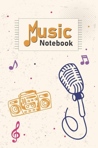 Music Notebook Cassette Player, Mic, Music Notes on Cover With Cool Interior. 120 Pages 6x9 in Music Manuscript Paper. Space to Write Lyrics and Music Notes. Musicians Notebook. Manuscript Paper for Notes, Lyrics and Music.: Perfect for Music Lovers