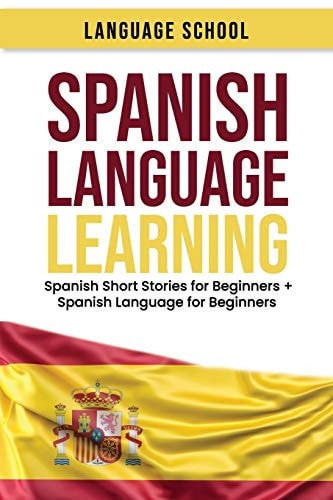 Spanish Language Learning Spanish Short Stories for Beginners + Spanish Language for Beginners