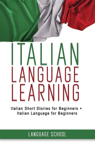 Italian Language Learning Italian Short Stories for Beginners + Italian Language for Beginners