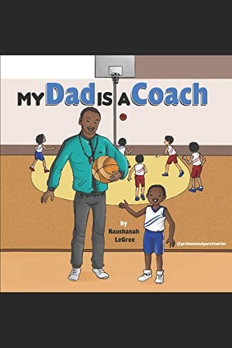 My Dad Is a Coach Professional Parent Series