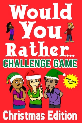 Would You Rather Challenge Game Christmas Edition A Family and Interactive Activity Book for Boys and Girls Ages 6, 7, 8, 9, 10, and 11 Years Old - Great Stocking Stuffer Idea for Kids