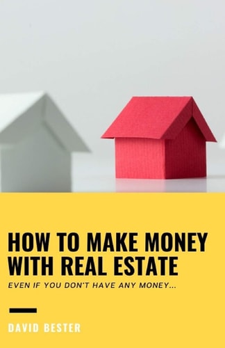 How to Make Money with Real Estate Even If You Don't Have Any Money
