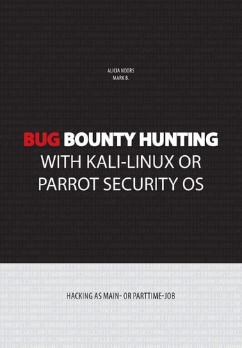 Bug Bounty Hunting with Kali-Linux Or Parrot Security OS Hacking As Main- Or Part-Time Job