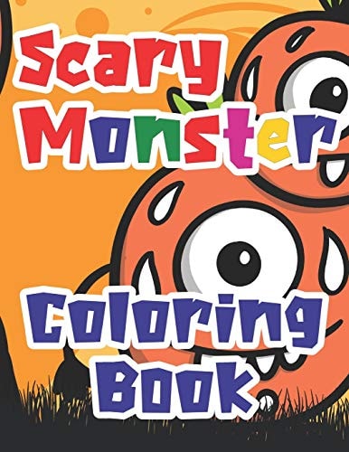 Scary Monster Coloring Book Fun Cute Coloring Book Activity for 2-8 Years Old Children to Have Fun Colouring