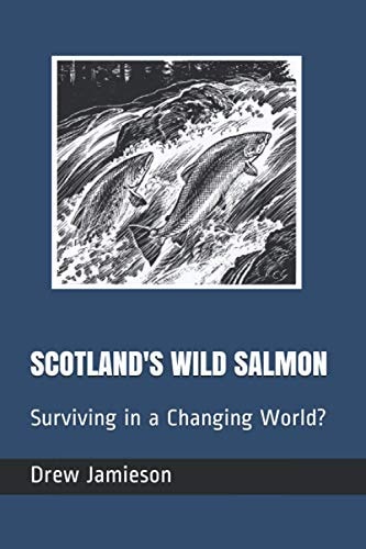 Scotland's Wild Salmon Surviving in a Changing World?