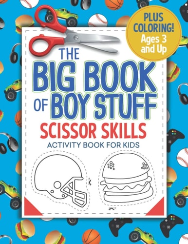 The Big Book of Boy Stuff Scissor Skills Activity Book for Kids