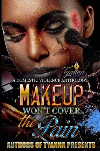 Makeup Won't Cover the Pain A Domestic Violence Anthology