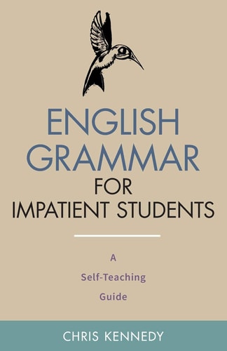 English Grammar for Impatient Students A Self-Teaching Guide