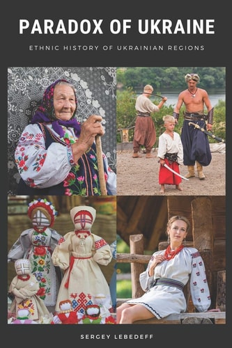 Paradox of Ukraine Ethnic History of Ukrainian Regions