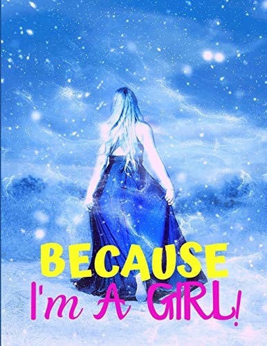 Because I'm a Girl TEEN's COMPOSITION & CREATIVE WRITING BOOK for Family Life Fiction and Non-Fiction, School & Bible Study, Entertainment Fun, and the Perfect Keepsake for a GIRL!