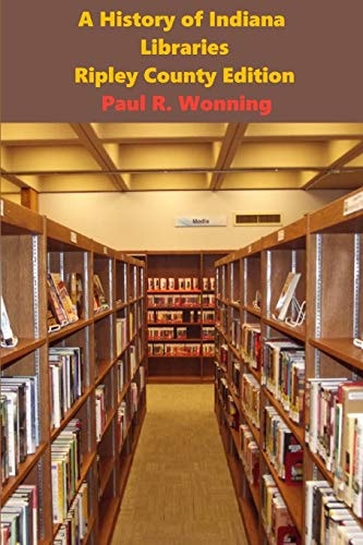 Short History of Libraries, Printing and Language - Ripley County Edition The Story of the Library