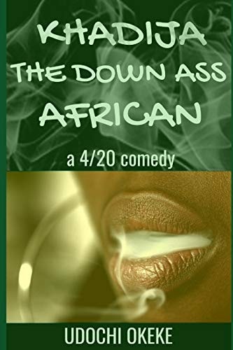 Khadija the Down Ass African A 4/20 Comedy