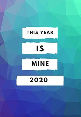 2020 This Year is Mine