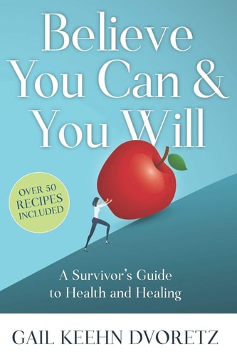 Believe You Can And You Will A Survivor's Guide To Health And Healing