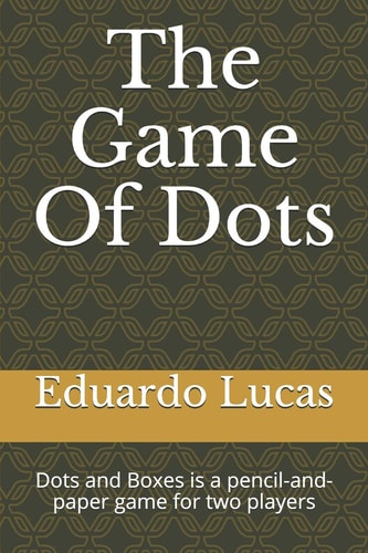 The Game of Dots Dots and Boxes Is a Pencil-And-paper Game for Two Players