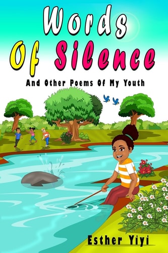 Words Of Silence And Other Poems Of My Youth