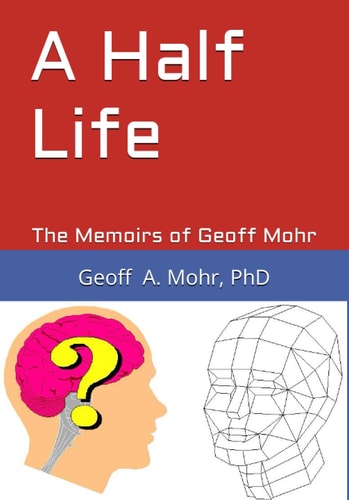 A Half Life The Memoirs of Geoff Mohr