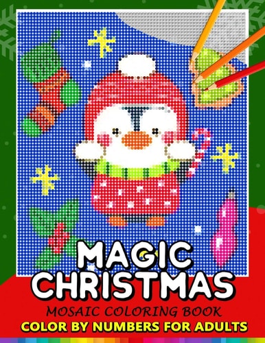 Magic Christmas Color by Numbers for Adults Santa, Snowman and and Friend Mosaic Coloring Book Stress Relieving Design Puzzle Quest