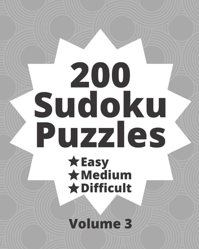 200 Sudoku Puzzles Easy Medium Difficult Volume 2 200 Fun Puzzles at Three Progressively Difficult Levels to Provide a Break from the Pressures of Everyday Life