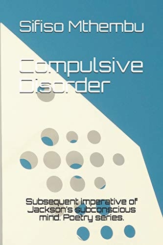 Compulsive Disorder Subsequent Imperative of Jackson's Subconscious Mind. Poetry Series.