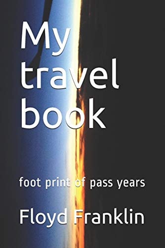 My Travel Book Foot Print of Pass Years