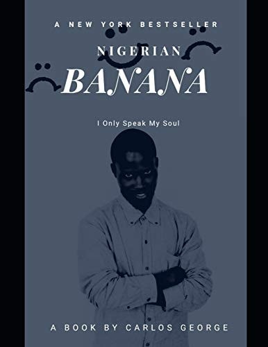 Nigerian Banana I Only Speak My Soul