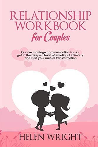Relationship Workbook for Couples Resolve Marriage Communication Issues, Get to the Deepest Level of Emotional Intimacy and Start Your Mutual Transformation