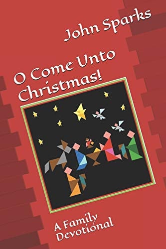 O Come Unto Christmas! A Family Devotional