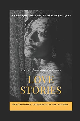 Love Stories An Unapologetic Look at Love, Life and Sex in Poetic Prose