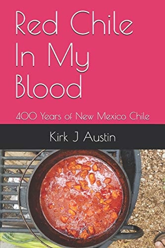 Red Chile In My Blood 400 Years of New Mexico Chile