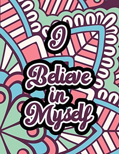 I Believe in Myself Adults Stress Releasing Coloring Book with Inspirational Quotes, a Coloring Book for Grown-Ups Providing Relaxation and Encouragement, Christmas Gift Coloring Book to Relaxing Naturally