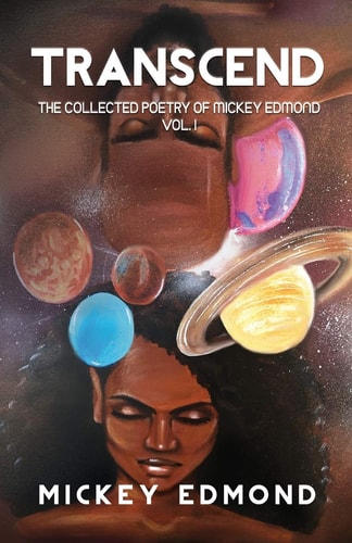 Transcend The Collected Poetry of Mickey Edmond Vol. I