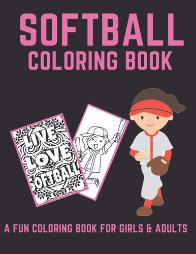 Softball Coloring Book A Fun Coloring Book for Girls and Adult Softball Players and Fans