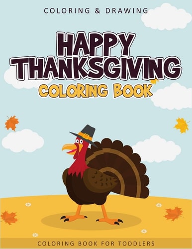 Happy Thanksgiving Coloring Book for Toddlers A Collection of 50 Fun and Cute Thanksgiving Coloring Pages for Toddlers - Thanksgiving Gifts for Kids and Toddlers