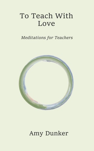 To Teach With Love Meditations for Teachers