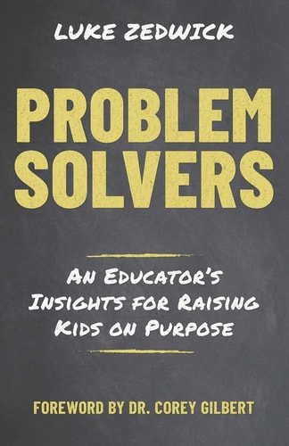 Problem Solvers An Educators Insights for Raising Kids on Purpose