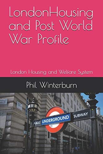 LondonHousing and Post World War Profile London Housing and Welfare System