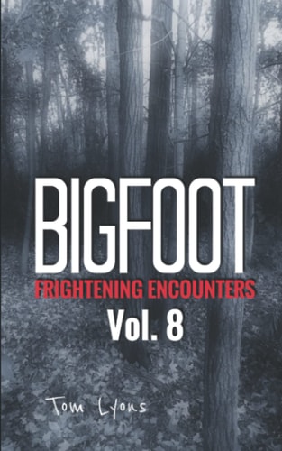 Bigfoot Frightening Encounters Volume 8