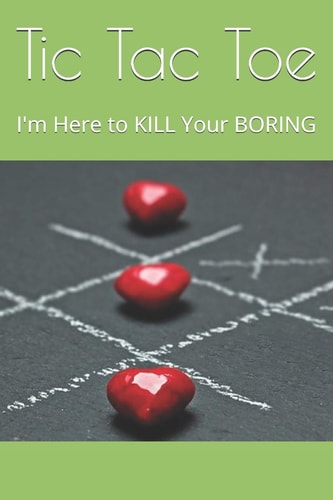 Tic Tac Toe I'm Here to KILL Your BORING