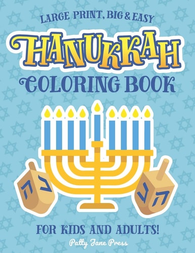 Hanukkah Coloring Book For Kids And Adults Large Print, Big And Easy: A Jewish Holiday Gift For Kids of All Ages