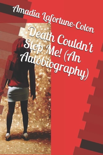 Death Couldn't Stop Me! (An Autobiography)