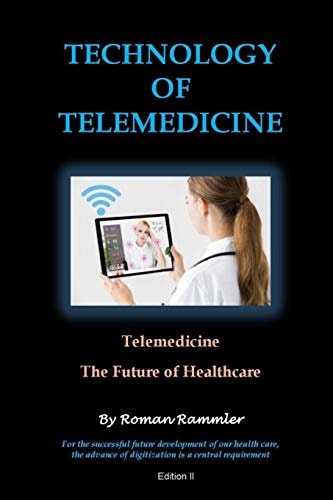 Technology of Telemedicine Telemedicine - Future of Healthcare