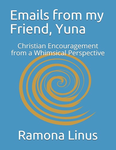 Emails from My Friend, Yuna Christian Encouragement from a Whimsical Perspective