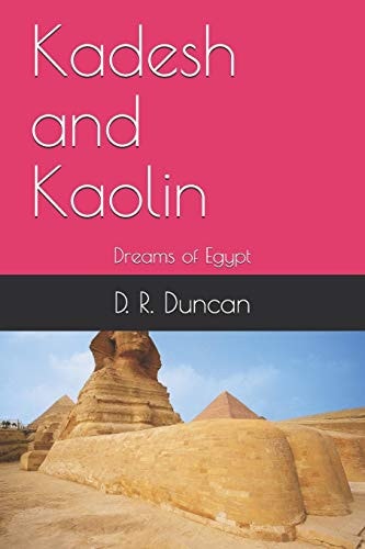 Kadesh and Kaolin Dreams of Egypt