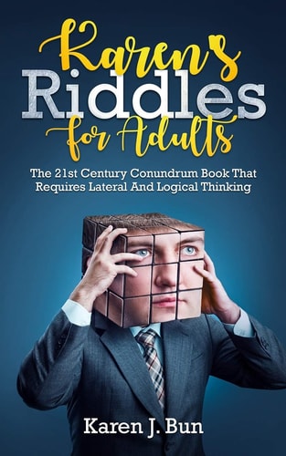 Karen's Riddles For Adults The 21st Century Conundrum Book That Requires Lateral And Logical Thinking