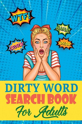 Dirty Word Search Book For Adults A Sweary Word Search Book For Creative Adults