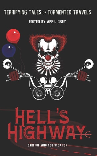 Hell's Highway Terrifying Tales of Tormented Travels