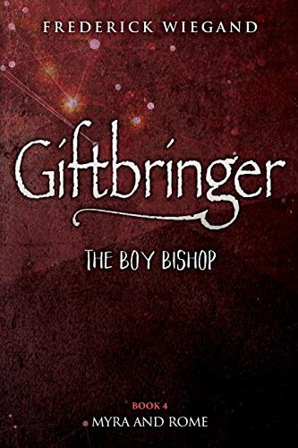 Giftbringer - The Boy Bishop Book IV - Myra and Rome