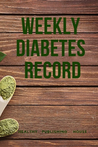 Weekly Diabetes Record Your Set for Recording Blood Sugar and Insulin Dose (6x9) 110 Pages, Notebook.