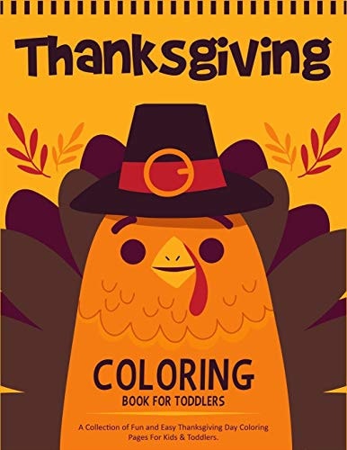 Thanksgiving Coloring Book For Toddlers A Collection of 50 Fun and Cute Thanksgiving Coloring Pages for Kids & Toddlers - Thanksgiving Books For Kids - Thanksgiving Gifts For Kids